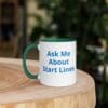 Ask Me About Start Lines Mug with Color Inside - Image 9