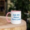Ask Me About Start Lines Mug with Color Inside - Image 23